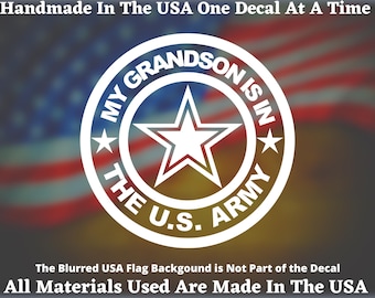 My Grandson Is In The U.S. Army vinyl decal For Car Truck Van Window or Bumper Sticker Vinyl Decal USA Seller Made In America