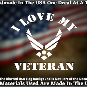 I Love My Air Force Veteran USAF Vinyl Decal for Car Truck Van Window or Bumper Sticker Vinyl Handmade In USA Seller Made In America