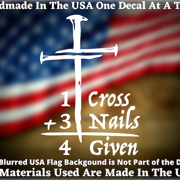 1 Cross Plus 3 Nails Equals Forgiven Vinyl Decal/Sticker For Car Truck Van Window or Bumper Sticker USA Seller Made In America