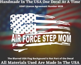 Air Force Step Mom Distressed  American flag decal. Vinyl Decal For Car Truck Van Window or Bumper Sticker Handmade In America For Veterans