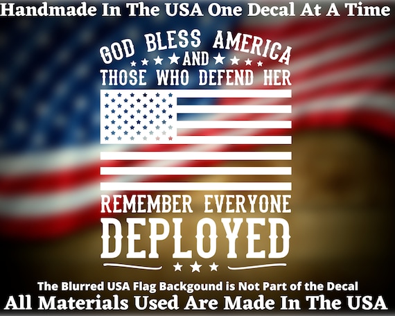 God Bless America And Those Who Defend Her Remember Everyone Deployed Vinyl Decal Support Our Troops Support Military Veterans Sticker