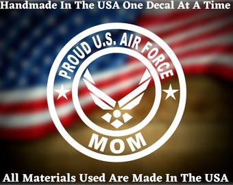 Proud US Air Force Mom Vinyl Decal For Car Truck Van Window or Bumper Sticker Hand Made In The USA