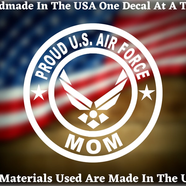 Proud US Air Force Mom Vinyl Decal For Car Truck Van Window or Bumper Sticker Hand Made In The USA