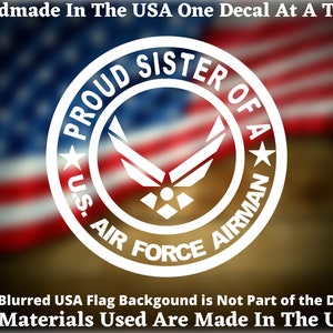Proud Sister Of A U.S. Air Force Airman Vinyl Decal For Car Truck Van Window or Bumper Sticker Hand Made In The USA