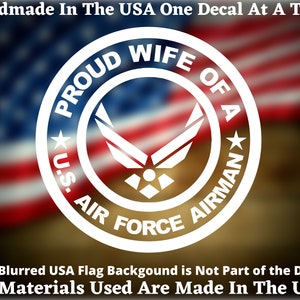 Proud Wife Of A U.S. Air Force Airman Vinyl Decal For Car Truck Van Window or Bumper Sticker Hand Made In The USA