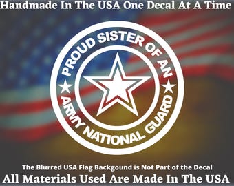 Proud Sister Of An Army National Guard Vinyl Decal For Car Truck Van Window or Bumper Sticker Hand Made In The USA