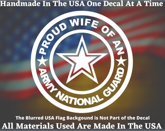 Proud Wife Of An Army National Guard Vinyl Decal For Car Truck Van Window or Bumper Sticker Hand Made In The USA