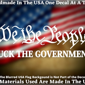 We The People F%*K The Government vinyl decal For Car Truck Van Window or Bumper Sticker 2nd Amendment USA Seller Made In America