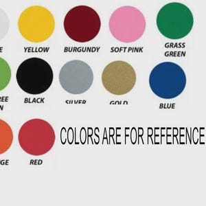 May include: A color chart featuring circular color swatches with labels. Colors include white, yellow, burgundy, soft pink, grass green, lime tree green, black, silver, gold, blue, orange, and red. Text reads "COLORS ARE FOR REFERENCE ONLY."