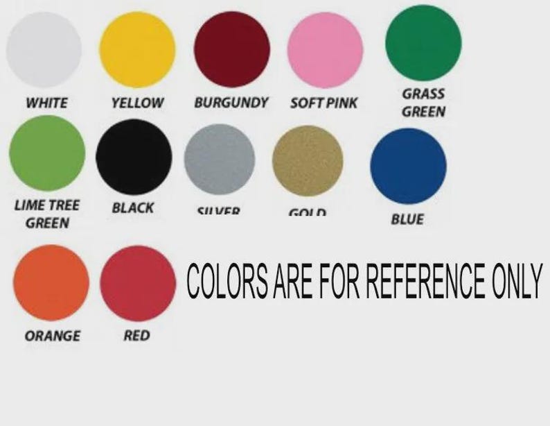 May include: A color chart featuring circular color swatches with labels. Colors include white, yellow, burgundy, soft pink, grass green, lime tree green, black, silver, gold, blue, orange, and red. Text reads "COLORS ARE FOR REFERENCE ONLY."