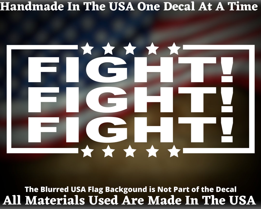 Fight! Fight! Fight! Vinyl Decal for Car Window, Bumper Sticker, MAGA ...