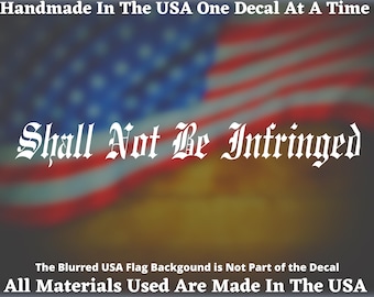 Shall Not Be Infringed 2nd Amendment of the U.S. Constitution Car Truck Van Window or Bumper Sticker Vinyl Decal USA Seller Made In America
