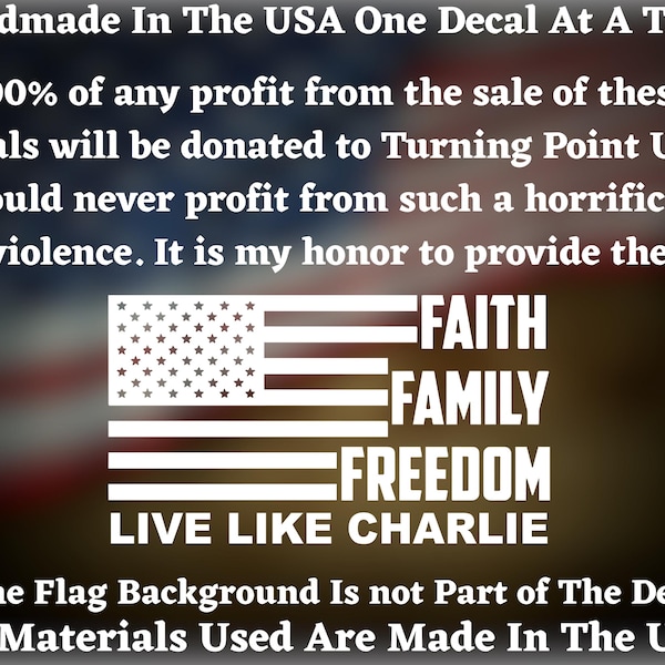 Vinilo decorativo con la bandera estadounidense "Vive como Charlie, Fe, Familia, Libertad". El 100% de las ganancias se donará a Turning Point USA.