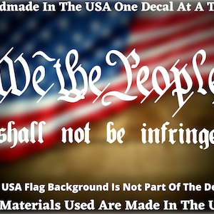 We The People Shall Not Be Infringed  2nd Amendment Car Truck Van Window or Bumper Sticker Vinyl Decal USA Seller Made In America