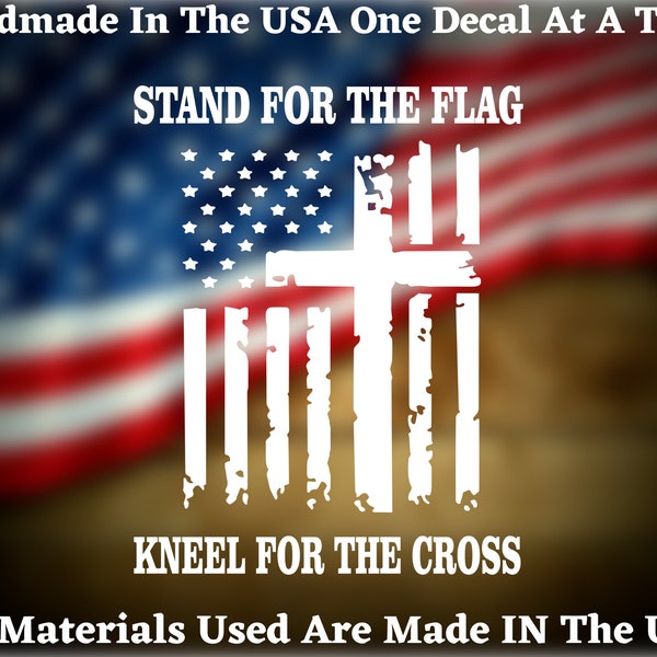 Stand For The Flag Kneel For The Cross Decal For Car Truck Van Window or Bumper Sticker Vinyl Decal USA Seller Made In America