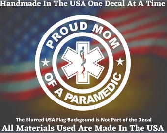 Proud Mom Of A Paramedic Vinyl Decal or Bumper Sticker Proudly Hand Made Made In USA