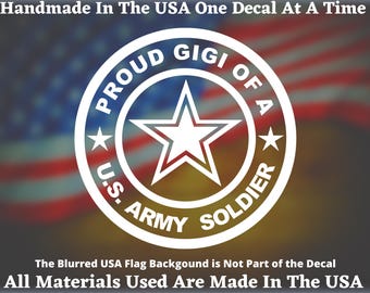 Proud Gigi Of A US Army Soldier Vinyl Decal For Car Truck Van Window or Bumper Sticker Hand Made In The USA