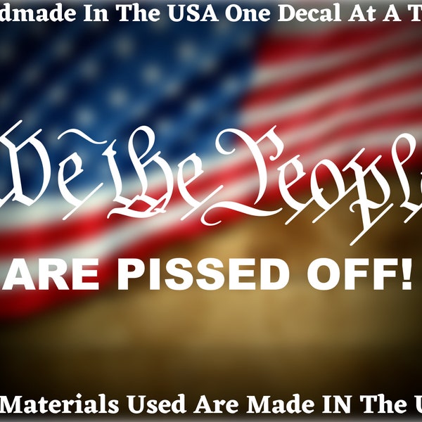 We The People Are Pissed Off 2nd Amendment Car Truck Van Window or Bumper Sticker Vinyl Decal USA Seller Made In America