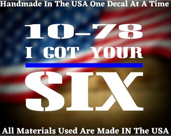 Thin Blue Line 10-78 I Got Your Six  Vinyl Die Cut Decal Home Laptop Computer Truck Car Van Window Bumper Sticker Vinyl Decal USA Seller