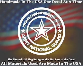 Proud Grandparents Of An Army National Guard Vinyl Decal For Car Truck Van Window or Bumper Sticker Hand Made In The USA