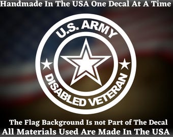 May include: White decal with the U.S. Army emblem, a central star, and the words "DISABLED VETERAN." The text "Handmade In The USA" and "One Decal At A Time" are at the top. The text "The Flag Background Is not Part of The Decal" and "All Materials Used Are Made In The USA" are at the bottom.
