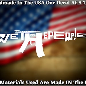 We The People Shaped Rifle 2nd Amendment Car Truck Van Window or Bumper Sticker Vinyl Decal USA Seller Made In America