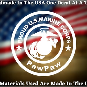 Proud US Marine Corps PawPaw Vinyl Decal For Car Truck Van Window or Bumper Sticker Hand Made In The USA