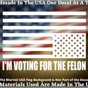I&#39;m Voting For The Felon American Flag In Distress MAGA Vinyl Decal,  Bumper Sticker For Car, Truck Window, Tumbler, Trump 2024 USA Seller