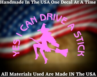 Yes I Can Drive a Stick Witch Riding a Broom Stick Silhouette Car Truck Van Window or Bumper Sticker Vinyl Decal USA Seller Made In America