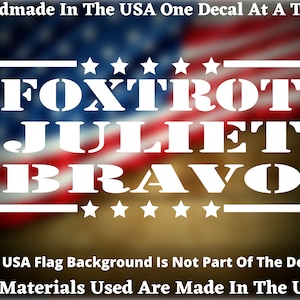 Foxtrot Juliet Bravo FJB Anti-Biden Vinyl Decal, Patriotic Decal, Patriotic Sticker  or Bumper Sticker Made In America
