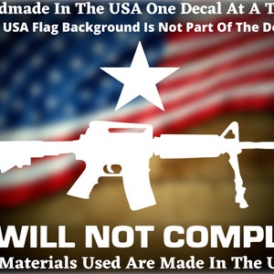 I Will Not Comply 2nd Amendment Vinyl Decal For Car Truck Van Window or Bumper Sticker Made In America