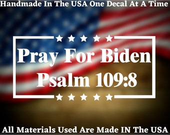 Pray for Biden Psalm 109:8 Die Cut Decal - Home Laptop Computer Truck Car Bumper Sticker Decal USA Seller