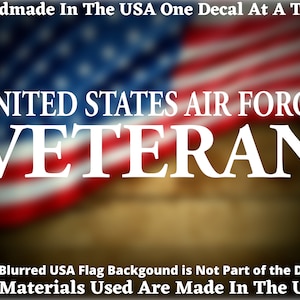 United States Air Force Veteran Vinyl Decal For Car Truck Van Window or Bumper Sticker Handmade In America For Veterans