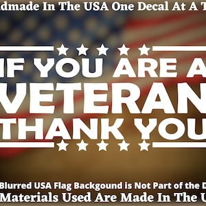 If You Are A Veteran Thank You Vinyl Decal For Car Truck Van Window or Bumper Sticker Made In America