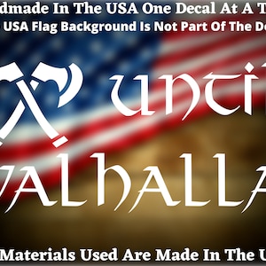 May include: White vinyl decal featuring crossed axes and the text "until Valhalla". The decal is displayed against a blurred American flag background.