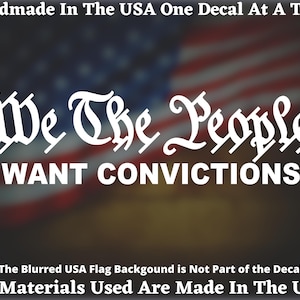 We The People Want Convictions Vinyl Decal.