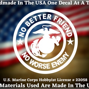 U.S. Marine Corps No Better Friend No Worse Enemy USMC Vinyl Decal For Car Truck Van Window or Bumper Sticker Hand Made In The USA