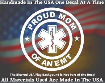Proud Mom Of An EMT Vinyl Decal or Bumper Sticker Proudly Hand Made Made In USA