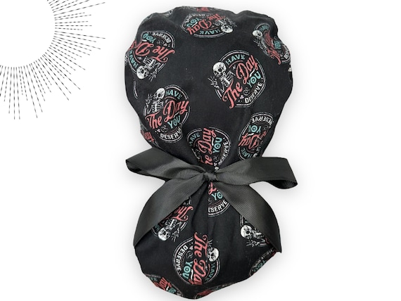 Have the Day You Deserve Ponytail Scrub Cap for Long Hair, Funny Sassy Scrub Hat, Optional Satin Lining. Surgical Nurse Scrub Hat for Women.