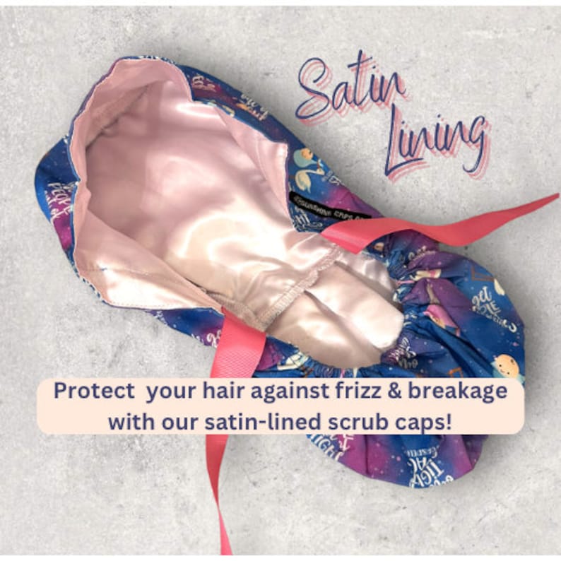 May include: A blue scrub cap with a galaxy print, featuring a satin lining and a pink ribbon tie. The text "Satin Lining" is written in cursive. The text "Protect your hair against frizz & breakage with our satin-lined scrub caps!" is also visible.