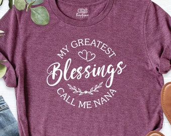 Grandma T-Shirt, Gift for Nana, Mother's Day Shirt, My Greatest Blessings Call Me Nana, Cute Custom Saying Graphic Tee, Shirt for Mom