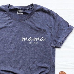 Mama Est Shirt, Custom Mama Shirt, Mom Est Custom Tee, Mother Day Shirt Gift, Personalized Mama TShirt, Mom Established Shirt, Gift for Her