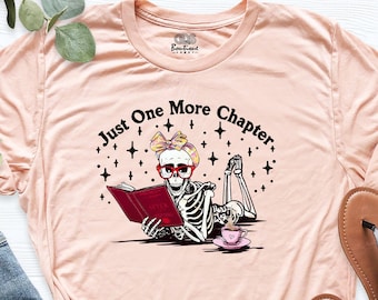 Just One More Chapter Shirt, Skeleton Book Lover Shirt, Funny Reading Shirt, Bookworm Gift, Librarian Tshirt, Readers Shirt, Book Lover Gift