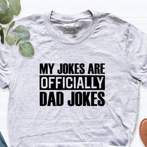 My Jokes Are Officially Dad Jokes Shirt, Dad Shirt, Fathers Day Shirt, Funny Dad Jokes Shirt, Like My Father Shirt, Daddy Shirt, Dad Outfits