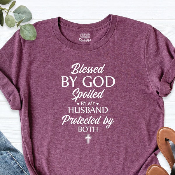 Blessed By God Spoiled By My Husband Protected By Both Shirt, Faith Shirt, Blessed Shirt, Jesus Cross Shirt Shirt