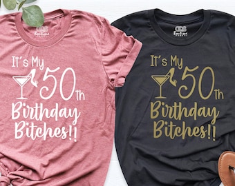 50th Birthday Shirt, I'm 50 Bitches Shirt, It's My 50th Birthday Shirt, 50th Birthday Shirts for Women, 50 Birthday Party T-Shirt