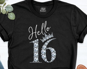Hello Sixteen Shirt, 16th Birthday Shirt, 16th Birthday Gift, 16th Birthday Tee, Teenager Gifts, 16th Birthday Party Tees, Gift For Daughter