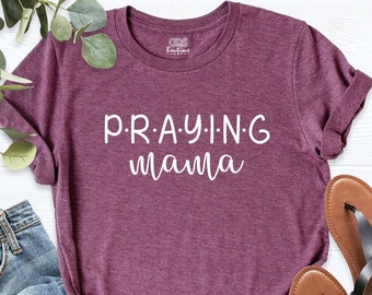 Praying Mama Shirt, Praying Mom Shirt, Praying Mama T-Shirt, Christian Mom T Shirt, Mother's Day Gift, Blessing Mom Graphic Tee