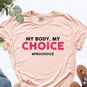 My Body My Choice Women Shirt, Pro Choice Feminist T-Shirt, Women’s Rights Shirt, Reproductive Freedom Shirt, Feminism Bodily Autonomy Shirt
