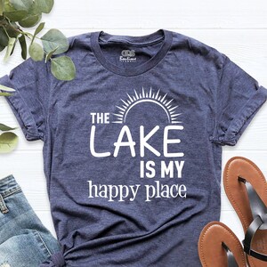 The Lake Is My Happy Place Shirt, Lake Shirt, Summer Camp Shirt, Vacation Shirt, Nature Shirt, Lake T-Shirt, Outdoor Shirt